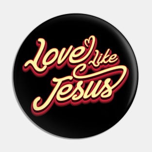 Love Like Jesus - Faith Pin