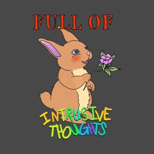 Full of Intrusive Thoughts Bunny T-Shirt