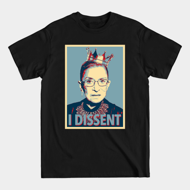 Disover Notorious RBG - I Dissent - Ruth Bader Ginsburg - T-Shirt