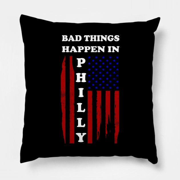 Bad things happen in Philadelphia T-Shirt Pillow by Linda Glits