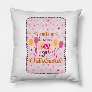 Sometimes We All Get Outrageous | Spice Girls Quote | Pink and Yellow Pillow