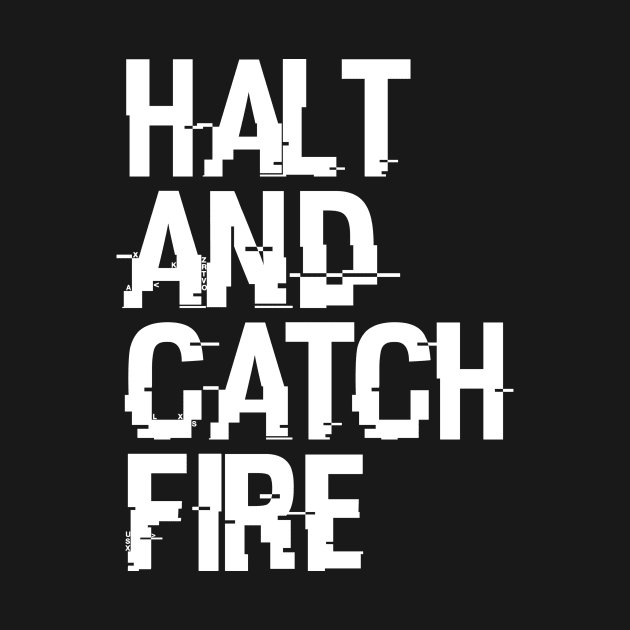 Halt And Catch Fire by Widmore