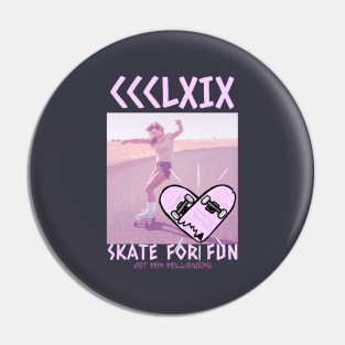 Skate For Fun Not For Followers Pin