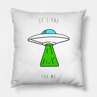 Its the aliens for me - gen z slang Pillow