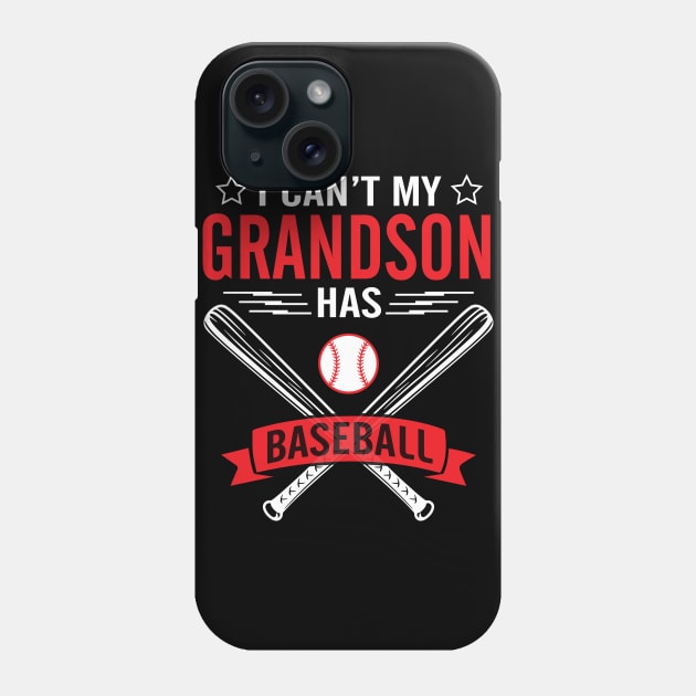 I Can't My Grandson Has Baseball Player Happy Grandpa Nana Phone Case by bakhanh123