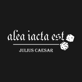 Alea Iacta Est by Caesar (invert) T-Shirt