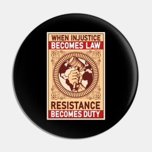 When Injustice Becomes Law Resistance Becomes Duty Pin