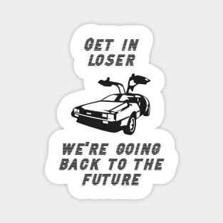 Get in Loser We're Going Back to the Future Magnet