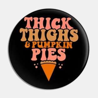 Thick Thighs and Pumpkin Pies Family Thanksgiving Funny Fall Pin