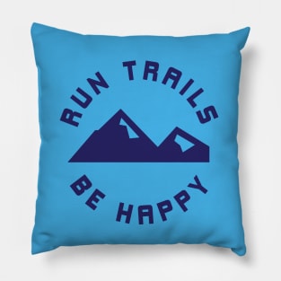 Run Trails Be Happy Mountains Trail Runner Pillow