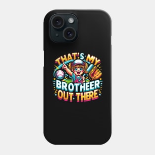 Baseball Sister Thats My Brother Out There Phone Case