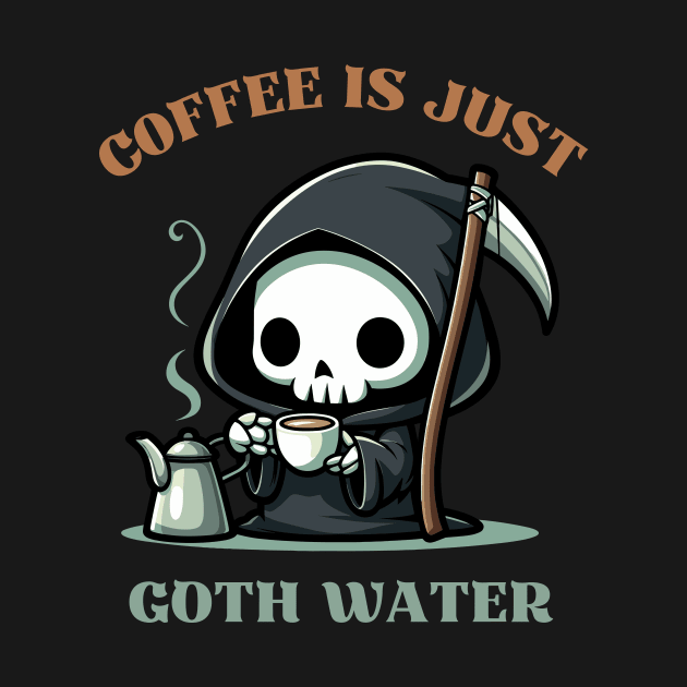 Coffee Is Just Goth Water by Kawaii N Spice