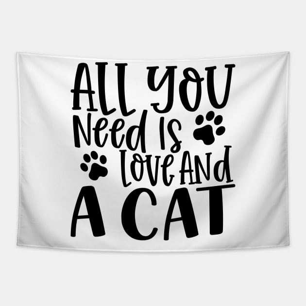 All You Need is Love and a Cat. Gift for Cat Obsessed People. Purrfect. Funny Cat Lover Design. Tapestry by That Cheeky Tee