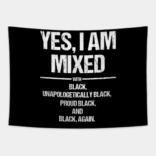 Yes I Am Mixed With Black Proud Black History Month T Shirt T shirt Tapestry