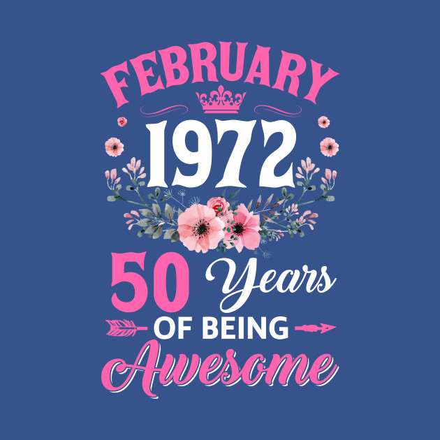 Discover 50 Year Old Made In February 1972 50th Birthday Women - February 1972 Birthday - T-Shirt