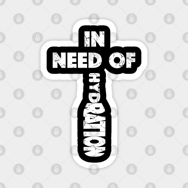 In Need Of Hydration (Distressed), with White Lettering Magnet by VelvetRoom