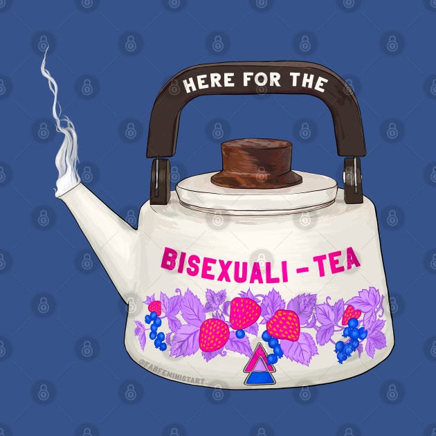 Here For The Bisexuali-Tea by FabulouslyFeminist