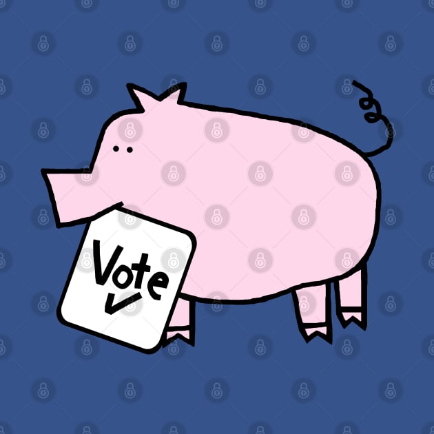 Cute Pig says Vote by ellenhenryart