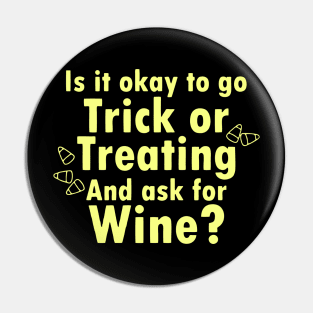 Ask For Wine When You re Trick Or Treating Pin