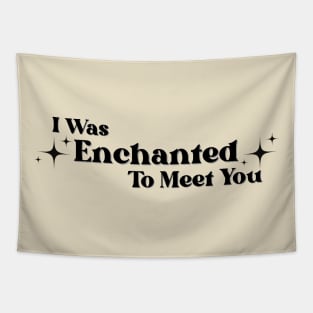 Enchanted to meet you Tapestry