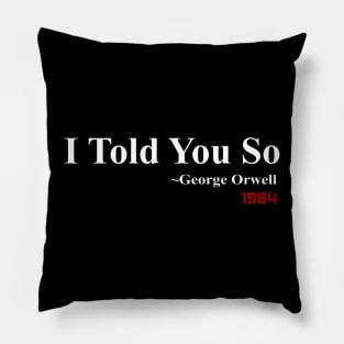 I Told You So Pillow