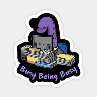 Busy Being Busy, Busy Dinosaur, Busy Office Worker Magnet