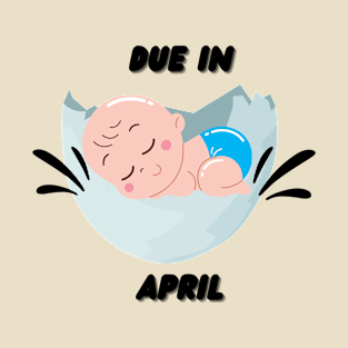 Due in April Baby Gift T-Shirt