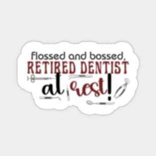 flossed & bossed..... retired dentist at rest Magnet