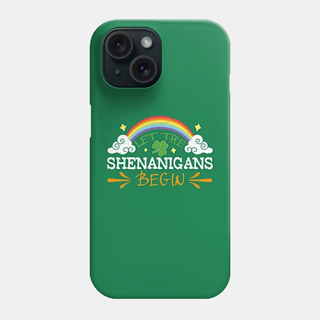 let the shenanigans begin, St. Patrick’S Day Shamrock Clover, st. patrick's day gift, Funny st Patricks gift, Cute st pattys gift, Irish Gift, Patrick Matching. Phone Case by POP-Tee