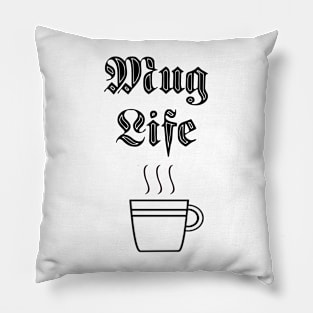 Mug Life Pillow