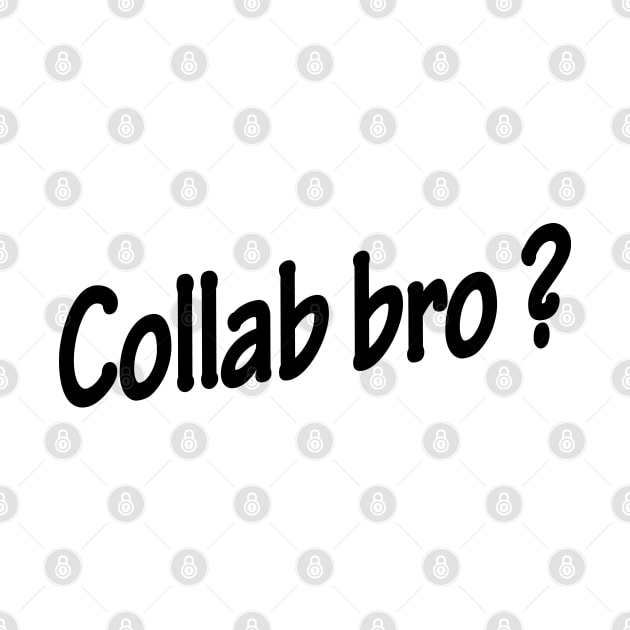 Collab bro ? - Music Production and Engineering by Cosmic Status