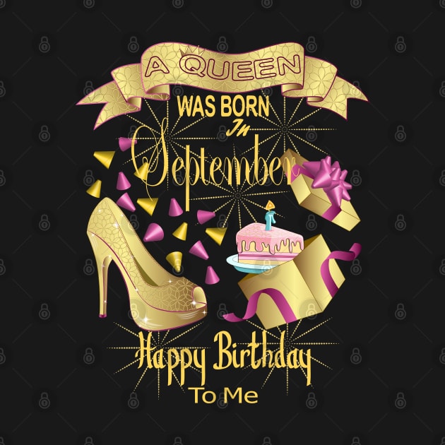 A Queen Was Born In September Happy Birthday To Me by Designoholic