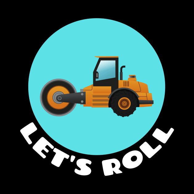 Let's Roll | Steamroller Pun by Allthingspunny