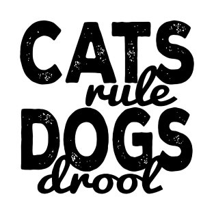 Cats Rule Dogs Drool T-Shirt