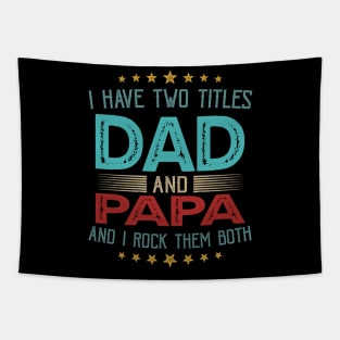 I Have Two Titles Dad And Papa And I Rock Them Both Tapestry