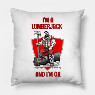 I'm A Lumberjack And I'm OK Pillow