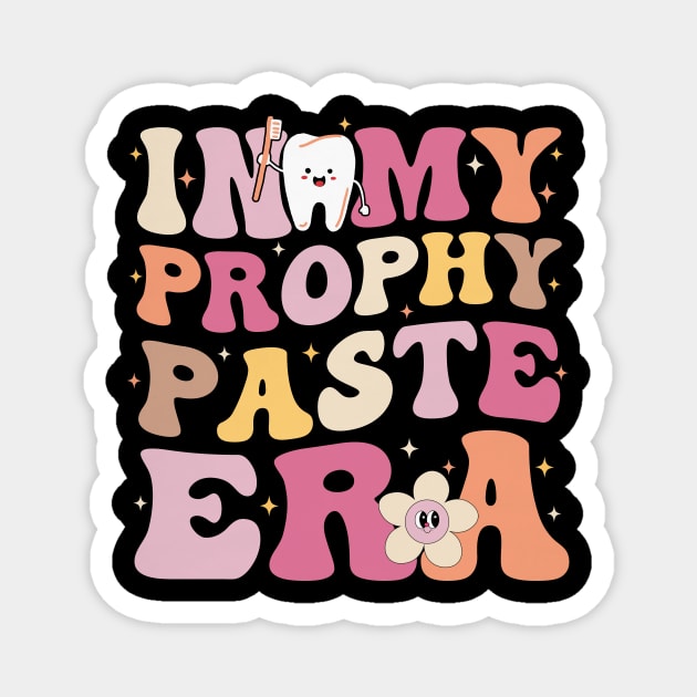 In My Prophy Paste Era Funny Dental Assistant Groovy Dentist Magnet by larfly