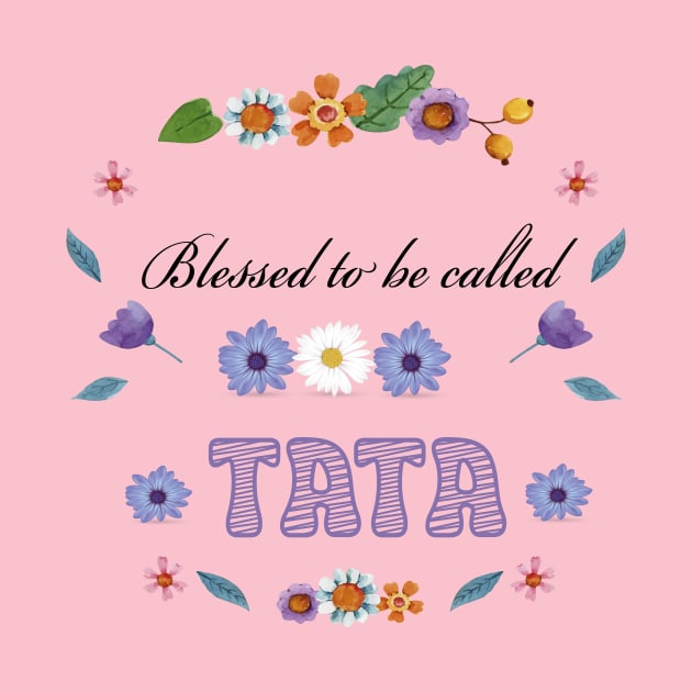 Blessed To Be Called TATA by houdasagna