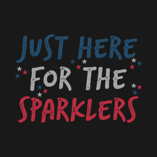 Just Here For The Sparklers T-Shirt