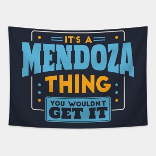 It's a Mendoza Thing, You Wouldn't Get It // Mendoza Family Last Name Tapestry