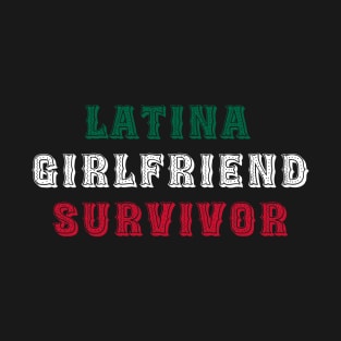 Latina Girlfriend Survivor T-Shirt