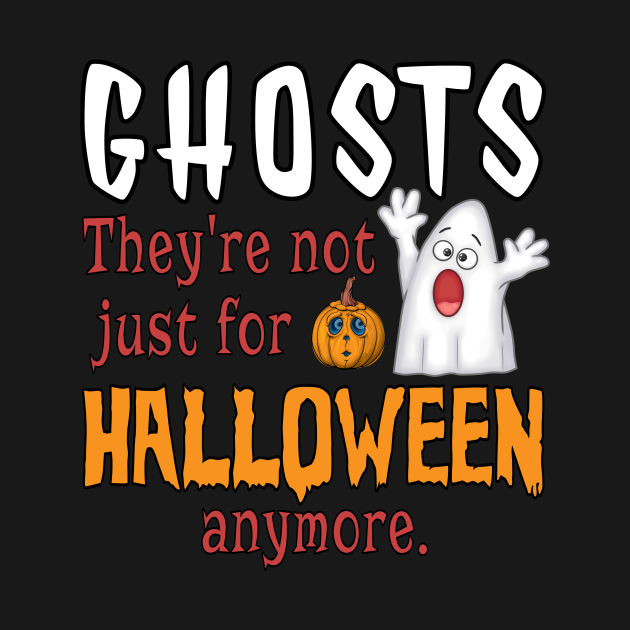 Ghosts. They're Not Just For Halloween Anymore - Paranormal - Tank Top ...