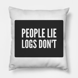 Cybersecurity People Lie Logs don't Black Background Pillow