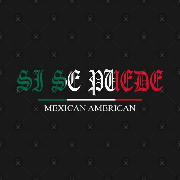 Si se puede Mexican American Chicano Mexico by Tesign2020