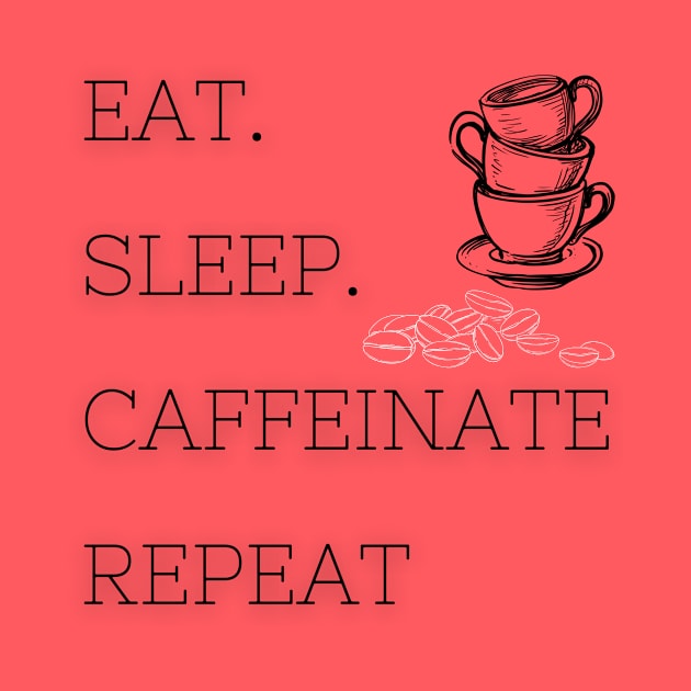 Eat Sleep Caffeinate Repeat - White by SimplyKlothes