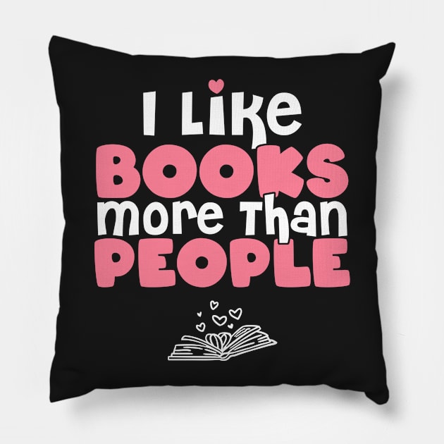 I Like Books More Than People - Gift for book lovers graphic Pillow by theodoros20