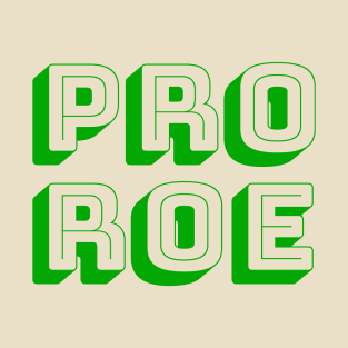 PRO ROE (in green) T-Shirt