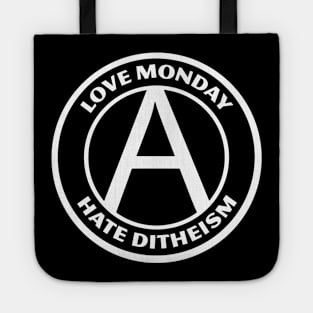 LOVE MONDAY, HATE DITHEISM Tote