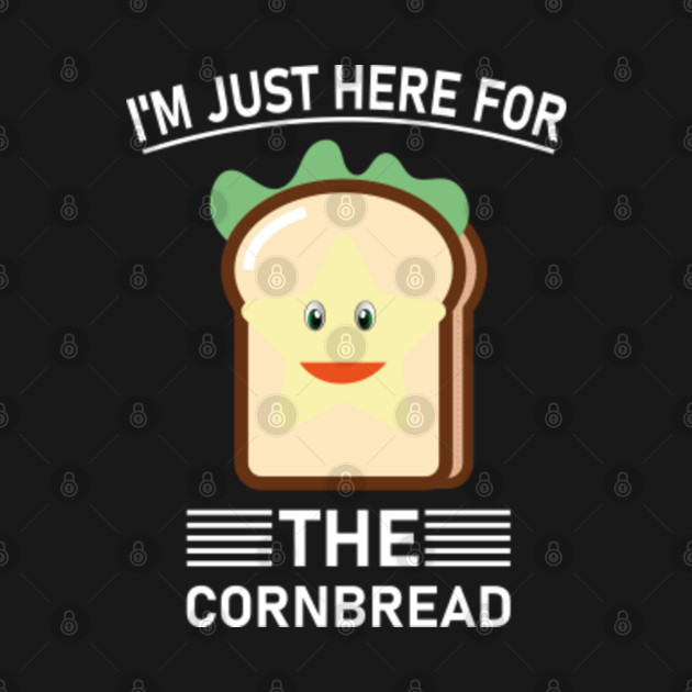 Disover i'm just here for the cornbread - Bread Baker - T-Shirt