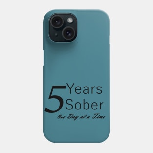 Five Years Sobriety Anniversary "Birthday" Design for the Sober Person Living One Day At a Time Phone Case